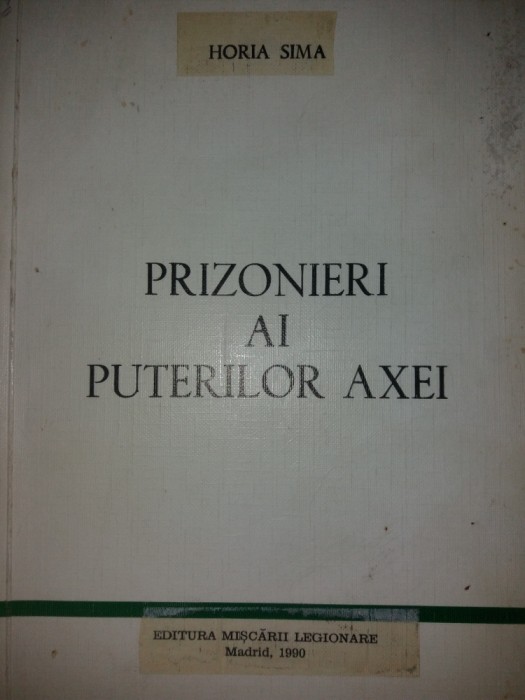 HORIA SIMA - PRIZONIERI AI PUTERILOR AXEI {1990}
