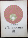 Cumpara ieftin ION TH. ILEA - EFLORESCENTA (POEME, 1972 )[DEDICATIE/AUTOGRAF PT VIRGIL MIRESCU]