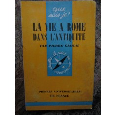 Pierre Grimal - La vie a Rome dans l&#039;Antiquite