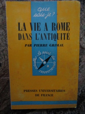 Pierre Grimal - La vie a Rome dans l&amp;#039;Antiquite foto