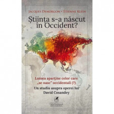 Stiinta s-a nascut in Occident?, Jacques Demorgon, Etienne Klein