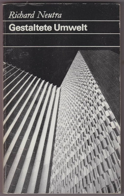 Richard Neutra - Gestaltete Umwelt arhitect modernist design modernism 110 ill. foto