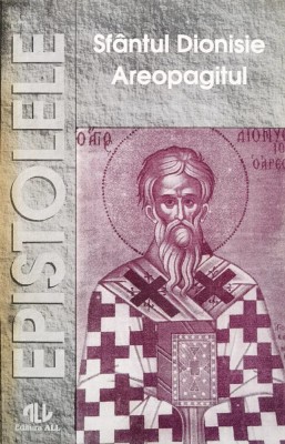 Sfantul Dionisie Areopagitul &amp;quot;Epistolele&amp;quot; Editura ALL, Bucuresti, 1994 T9 foto