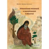 Dimensiunea misionara a monahismului in Biserica - Serafim Crucianu