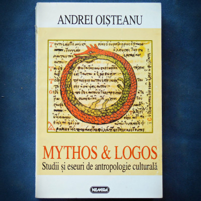 MYTHOS SI LOGOS - STUDII DE ANTROPOLOGIE CULTURALA - ANDREI OISTEANU foto