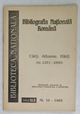 BIBLIOGRAFIA NATIONALA ROMANA , CARTI . ALBUME , HARTI ( NR. 2251 -2500 ) , SERIA BIBLIOTECA NATIONALA , NR. 10 , 1993