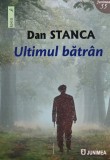 Ultimul Batran - Dan Stanca - Junimea, 2024, 200 pagini, brosata. Literatura romana
