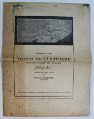 XENOFON - TRATAT DE VANATOARE ( CEL MAI VECHIU DIN EUROPA ) , tradus din limba elena de STEFAN BEZDECHI , 1934 foto
