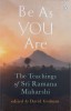 Be as you are. The teachings of Sri Ramana Maharshi