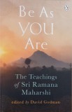 Be as you are. The teachings of Sri Ramana Maharshi