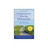 Loving Someone Who Has Dementia: How to Find Hope While Coping with Stress and Grief