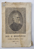 ION C . BRATIANU - VIATA SI FAPTELE SALE 1821 - 1921, EDITIE INTERBELICA