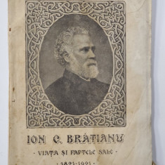 ION C . BRATIANU - VIATA SI FAPTELE SALE 1821 - 1921, EDITIE INTERBELICA