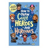 How to Draw Cute Heroes and Heroines