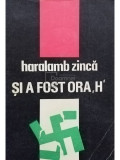 Haralamb Zinca - Si a fost ora H (editia 1971)
