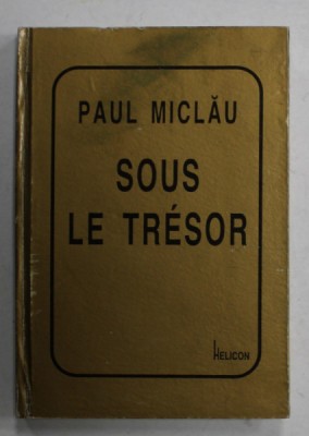 SOUS LE TRESOR par PAUL MICLAU , POEZII , 1997 , CARTE DE FORMAT MIC , DEDICATIE * foto