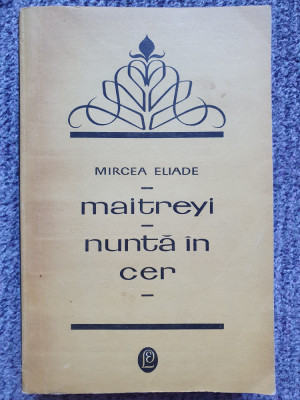 Mircea Eliade - Maitreyi. Nuntă &amp;icirc;n cer (editia 1969), 318 pag, stare f buna foto