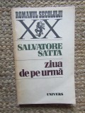 Ziua de pe urma - Salvatore Satta - Carte Beletristica