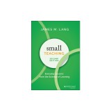 Small Teaching: Everyday Lessons from the Science of Learning