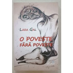 O POVESTE FARA POVESTE de LARA GAL , 2017 , DEDICATIE *