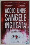 ACOLO UNDE SANGELE INGHEATA de GILES KRISTIAN , 2023
