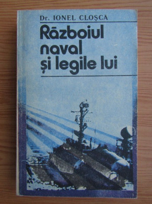 Ionel Closca - Razboiul naval si legile lui foto