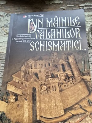Din mainile valahilor schismatici - Ioan Aurel Pop foto