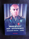 Maresalul Ion Antonescu, almanah istoric 2008