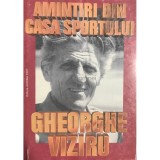 Gheorghe Viziru - Amintiri din casa sportului (Editia: 2000)