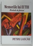 MEMORIILE LUI EUTH , PORTRETE DE FARISEI de PETRU LASCAU , 2009