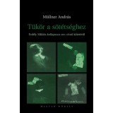 T&uuml;k&ouml;r a s&ouml;t&eacute;ts&eacute;ghez - M&uuml;llner Andr&aacute;s