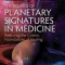 The Science of Planetary Signatures in Medicine: Restoring the Cosmic Foundations of Healing