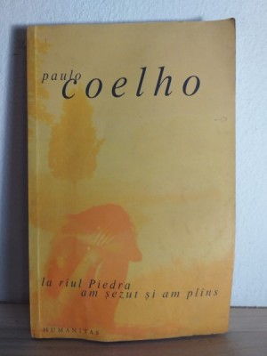 Paulo Coelho - La Riul Piedra am Sezut si am Plins foto