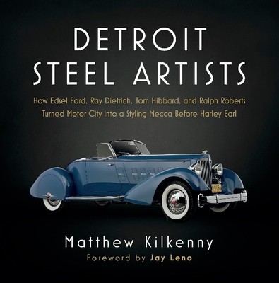 Detroit Steel Artists: How Edsel Ford, Ray Dietrich, Tom Hibbard, and Ralph Roberts Turned Motor City Into a Styling Mecca Before Harley Earl foto