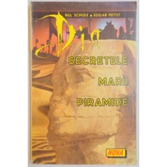 SECRETELE MARII PIRAMIDE de BILL SCHULE , EDGAR PETIT , 1994