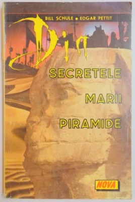 DIN SECRETELE MARII PIRAMIDE de BILL SCHULE , EDGAR PETIT , 1994 foto