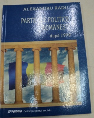 PARTIDELE POLITICE ROMANESTI DUPA 1999-ALEXANDRU RADU foto