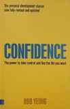 Confidence. The power to take control and live the life you want - Rob Yeung