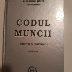 Alexandru Ticlea - Codul muncii comentat si adnotat 2006