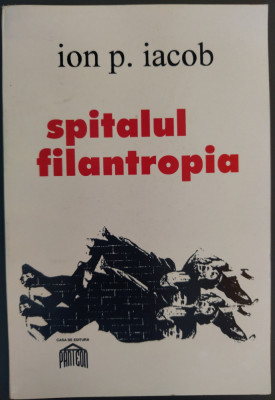 ION P. IACOB - SPITALUL FILANTROPIA (VERSURI, volum de debut - 1994) foto