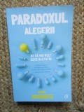 Paradoxul alegerii. De ce mai mult este mai putin/Barry Schwartz