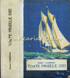 Toate P&acirc;nzele Sus! - Radu Tudoran, Ediția 1961, Roman Aventuri, 870 Pagini, Editura Tineretului