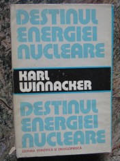 Destinul energiei nucleare - Karl Winnacker