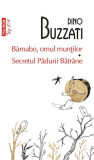 B&agrave;rnabo, omul munților &bull; Secretul Pădurii Bătr&acirc;ne - Paperback brosat - Dino Buzzati - Polirom