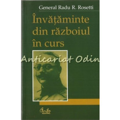 Invataminte Din Razboiul In Curs - General Radu R. Rosetti