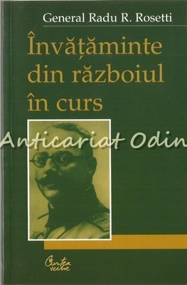 Invataminte Din Razboiul In Curs - General Radu R. Rosetti foto