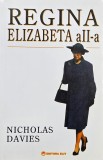 Regian Elizabeta a II-a Nicholas Davies Carte straina Carti in maghiara Antichiarat Stare foarte buna