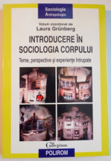 INTRODUCERE IN SOCIOLOGIA CORPULUI , TEME , PERSPECTIVE SI EXPERIENTE INTRUPATE de LAURA GRUNBERG , 2010 foto