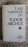 L-AM CUNOSCUT PE TUDOR ARGHEZI