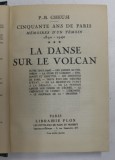 LA DANSE SUR LE VOLCAN - CINQUANTE AND DE PARIS - MEMOIRES D &#039;UN TEMOIN 1890 - 1940 par P. - B. GHEUSI , VOLUMUL III , 1941